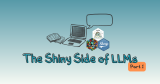 The Shiny Side of LLMs part 1