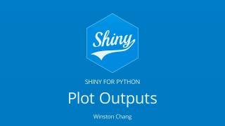 Plot Outputs in Shiny for Python || Winston Chang || RStudio