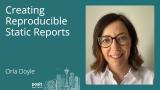 Orla Doyle - Creating reproducible static reports